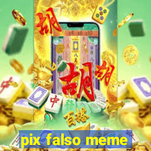 pix falso meme